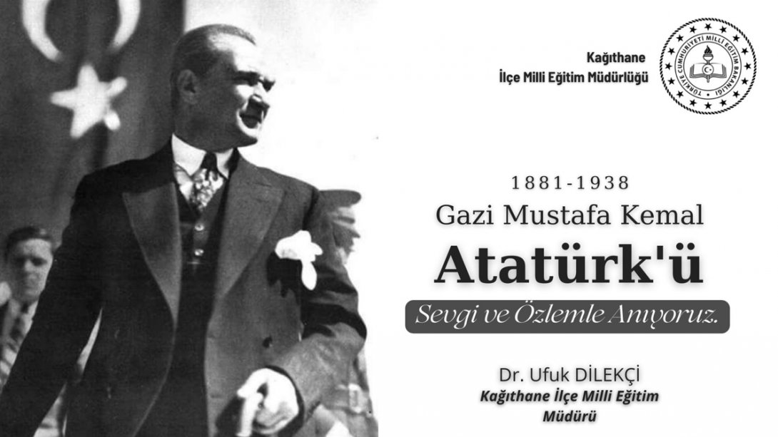 İlçe Milli Eğitim Müdürümüz Dr. Ufuk DİLEKÇİ, 10 Kasım Atatürk'ü Anma Günü Vesilesiyle Bir Mesaj Yayımladı