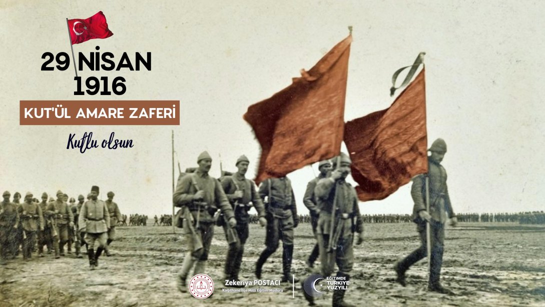 Kût'ül Amâre Zaferi'nin 107. Yılında Aziz Şehitlerimizi ve Kahraman Gazilerimizi Saygı ve Rahmetle Anıyoruz