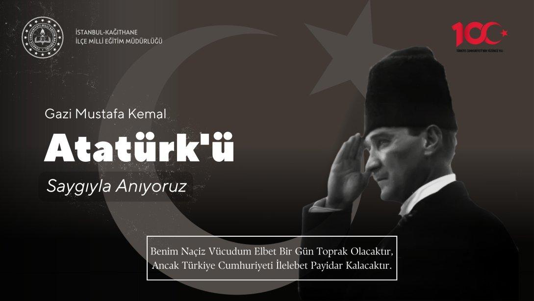 10 Kasım Atatürk'ü Anma Günü, Saygı ve Özlemle Anıyoruz 