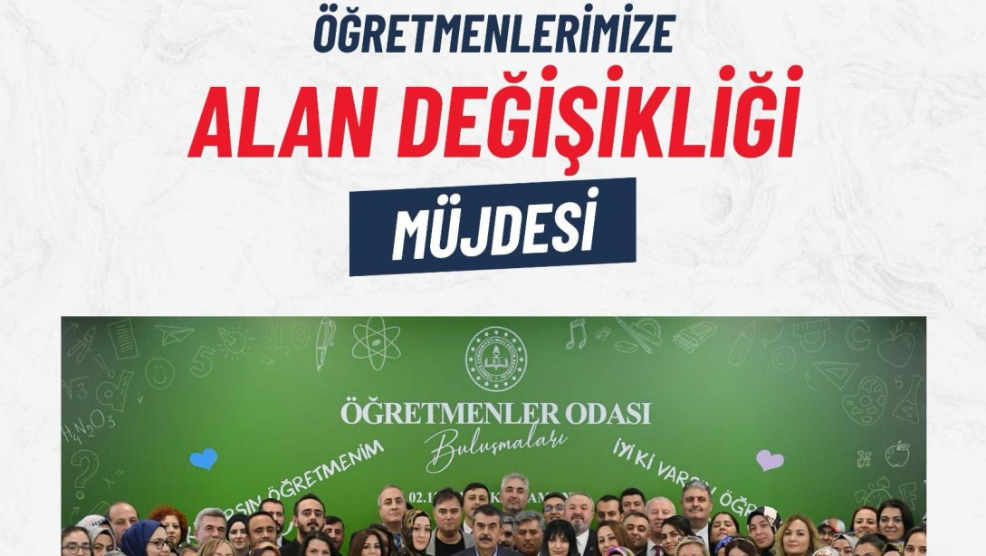 Öğretmenlerimize Alan Değişikliği Müjdesi !